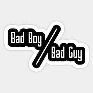 11 - BAD BOY OR BAD GUY Sticker